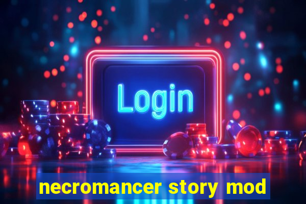 necromancer story mod